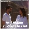 Dil Jalane Ki Baat - Atif Aslam